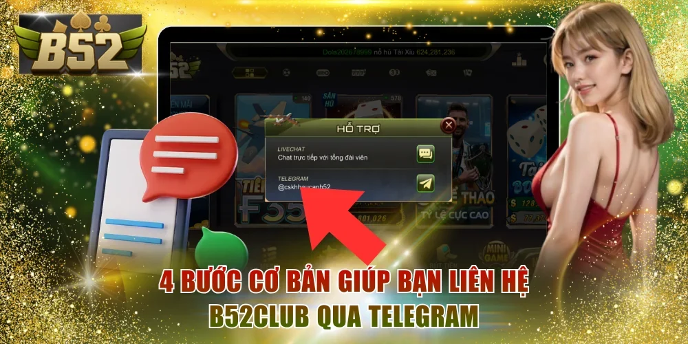4 bước cơ bản giúp bạn liên hệ B52Club qua Telegram