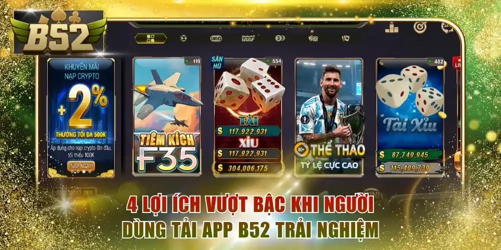 4 lợi ích vượt bậc khi người dùng tải app B52 trải nghiệm