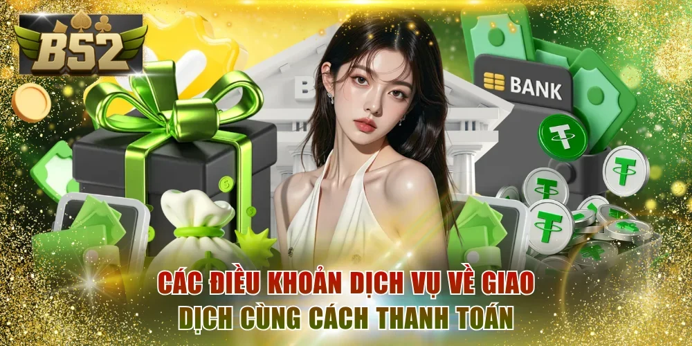 Các điều khoản dịch vụ về giao dịch cùng cách thanh toán