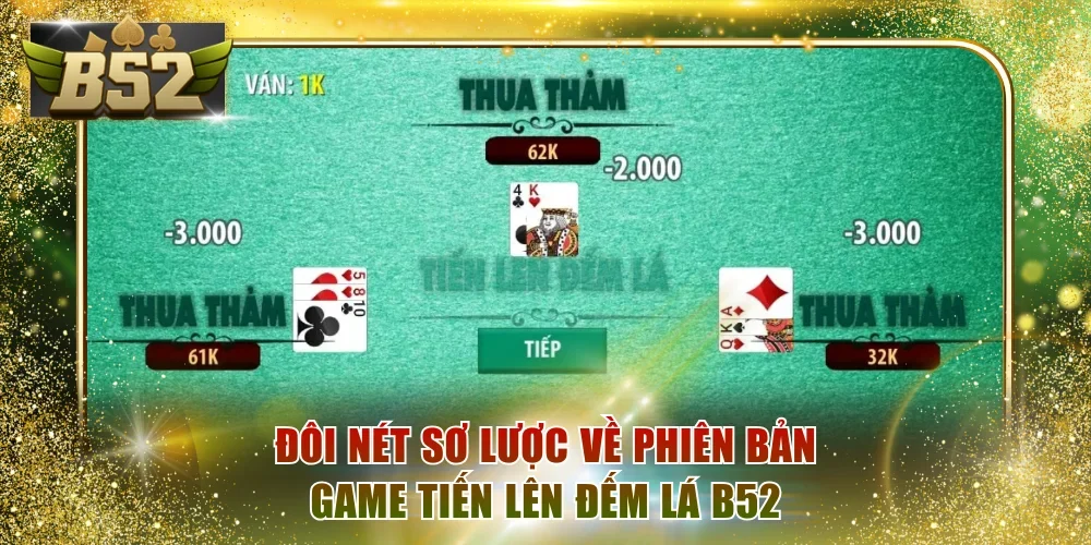 Đôi nét sơ lược về phiên bản game tiến lên đếm lá B52