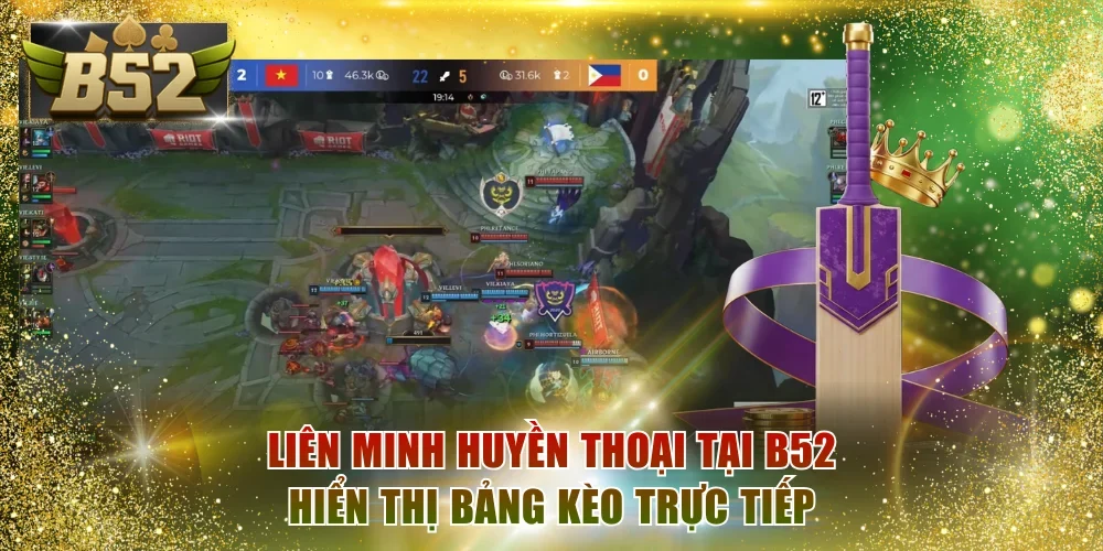 Liên Minh Huyền Thoại tại B52 hiển thị bảng kèo trực tiếp