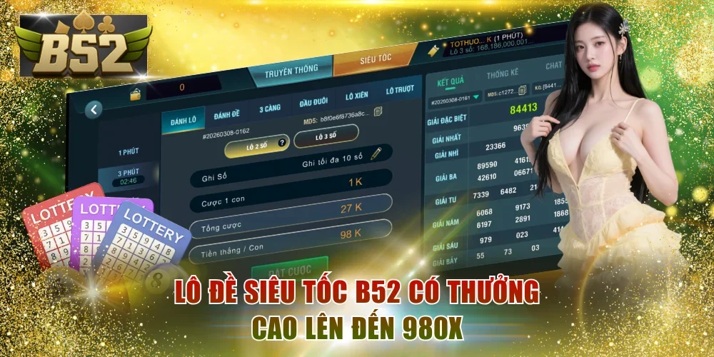 Lô đề siêu tốc B52 có thưởng cao lên đến 980x