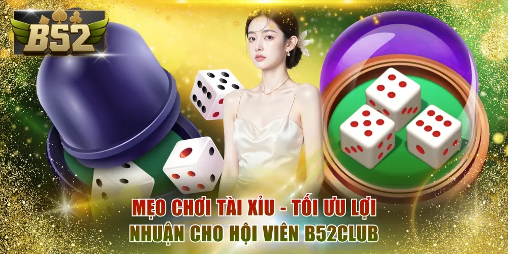 Mẹo chơi Tài Xỉu