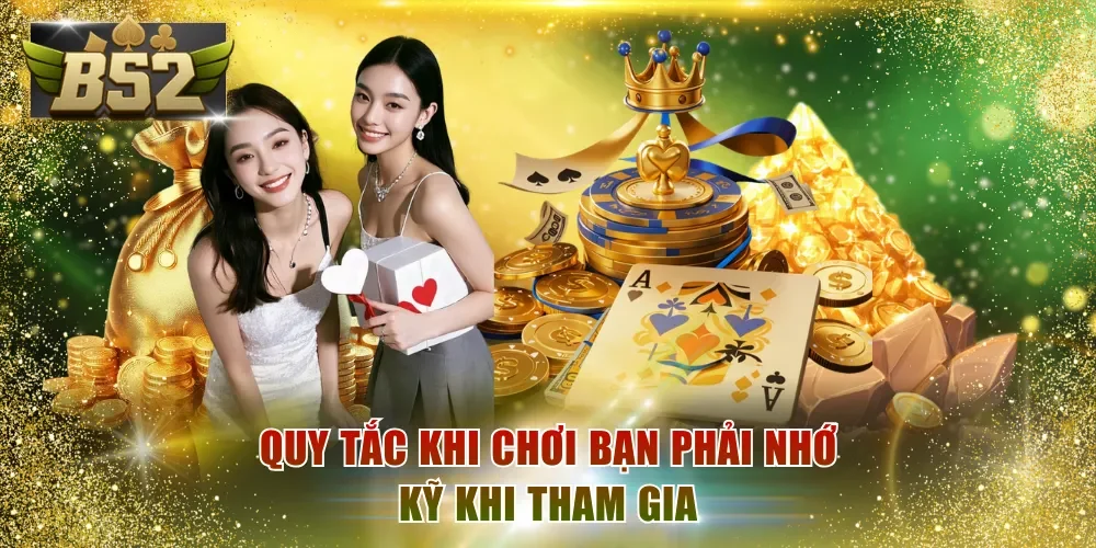 Quy tắc khi chơi bạn phải nhớ kỹ khi tham gia